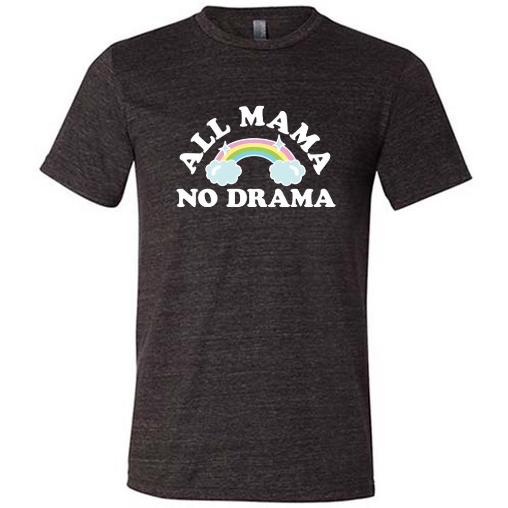 Black colored shirt with a rainbow graphic on it that says "All Mama No Drama"