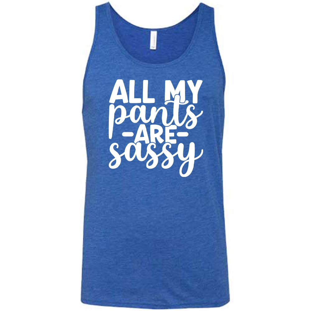 blue unisex tank with the words "all my pants are sassy" on it
