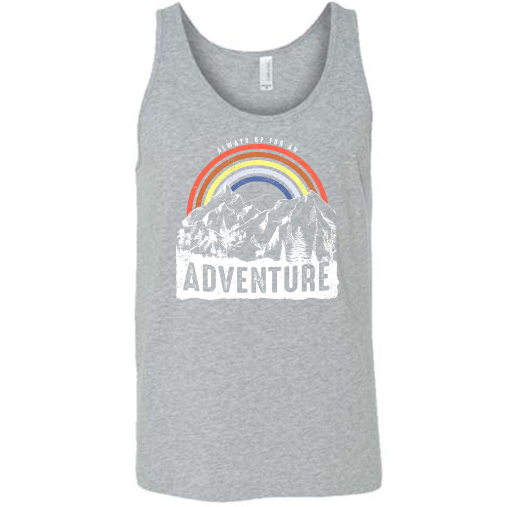 Grey colored tank with a rainbow over mountains graphic on it that says "Always Up For An Adventure"