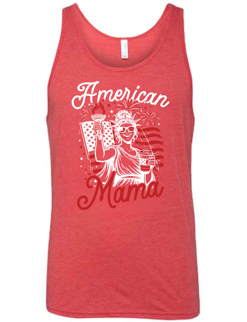 red unisex tank with the graphic of the statue of liberty in front of an American flag, fireworks above, wearing American flag sunglasses, holding a American flag coffee cup, with the words "American Mama" surrounding it