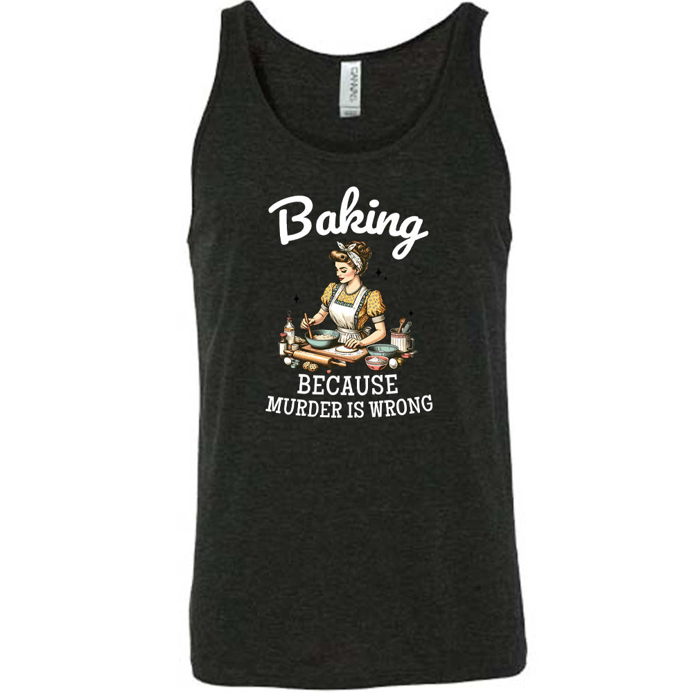black shirt with the text "Baking Because Murder Is Wrong" on it