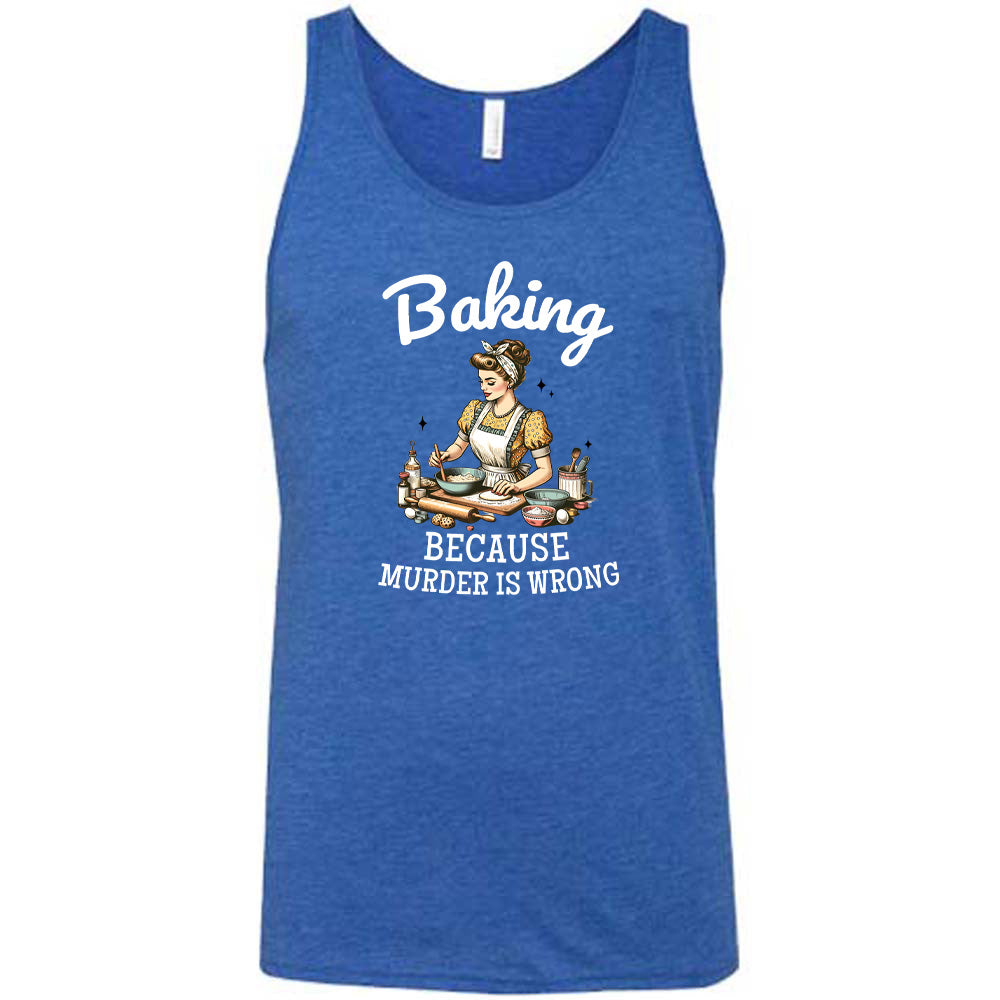 blue shirt with the text "Baking Because Murder Is Wrong" on it
