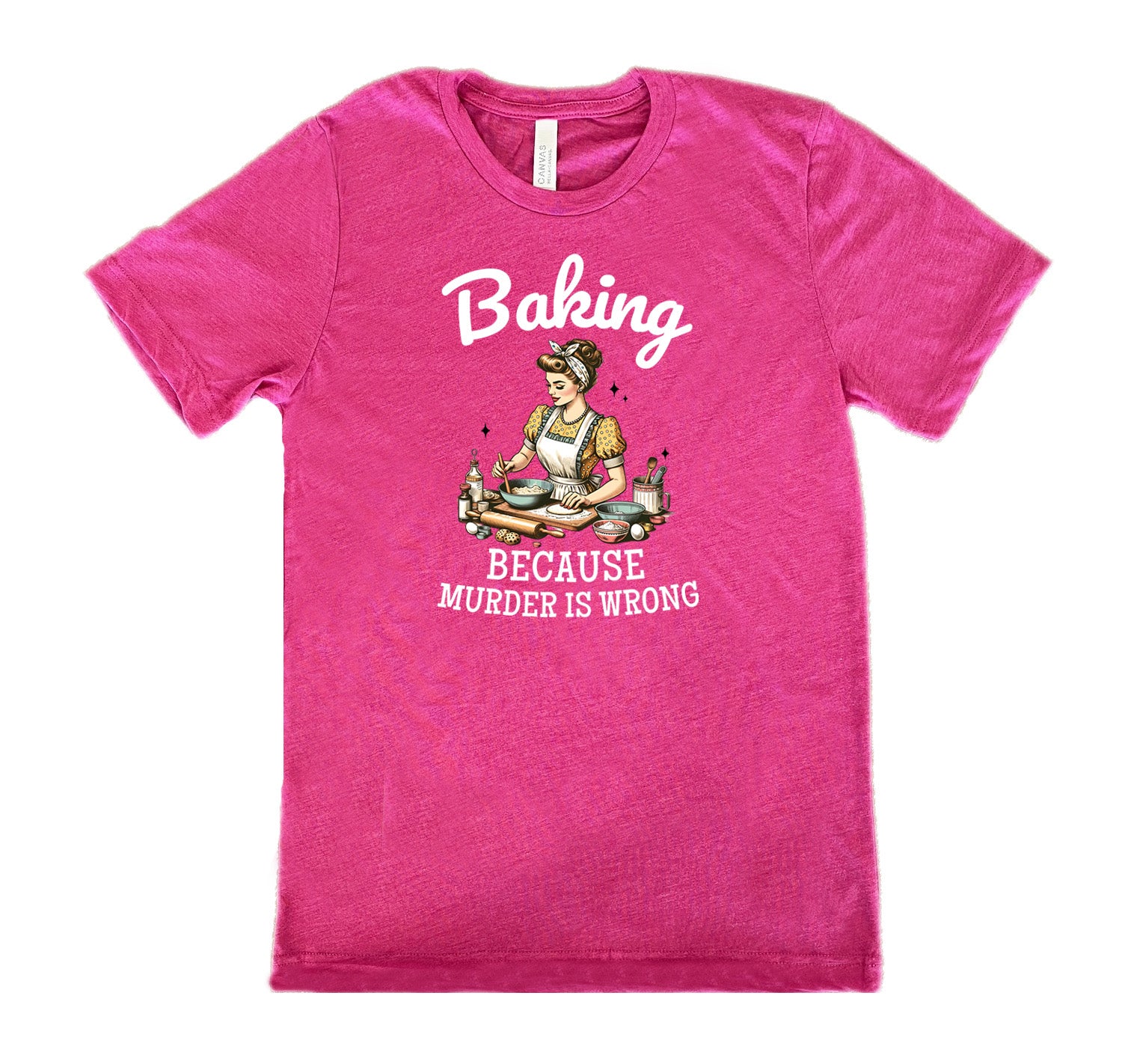 berry shirt with the text "Baking Because Murder Is Wrong" on it