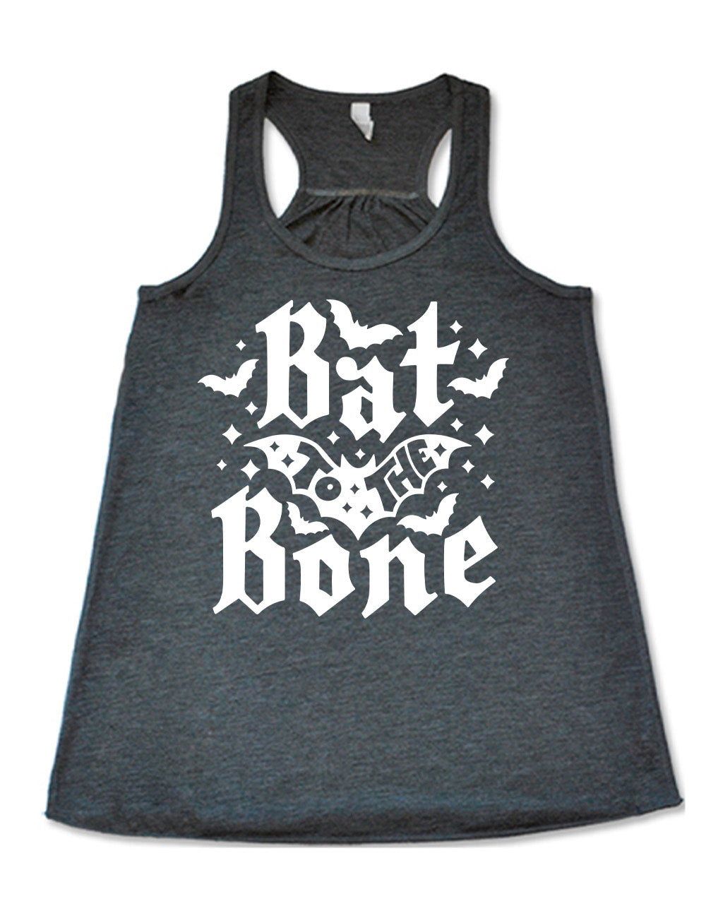 grey flowy racerback tank with the words "bat to the bone" on it, with the words "to the" on top of a bat, and a number of other bats around the words, as well as some stars
