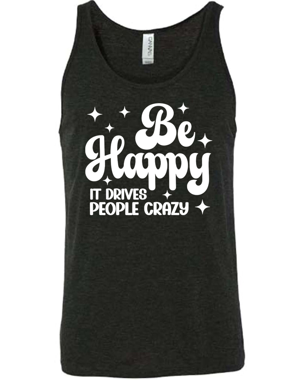 black unisex tank with the words "be happy it drives people crazy" on it, with a number of stars around