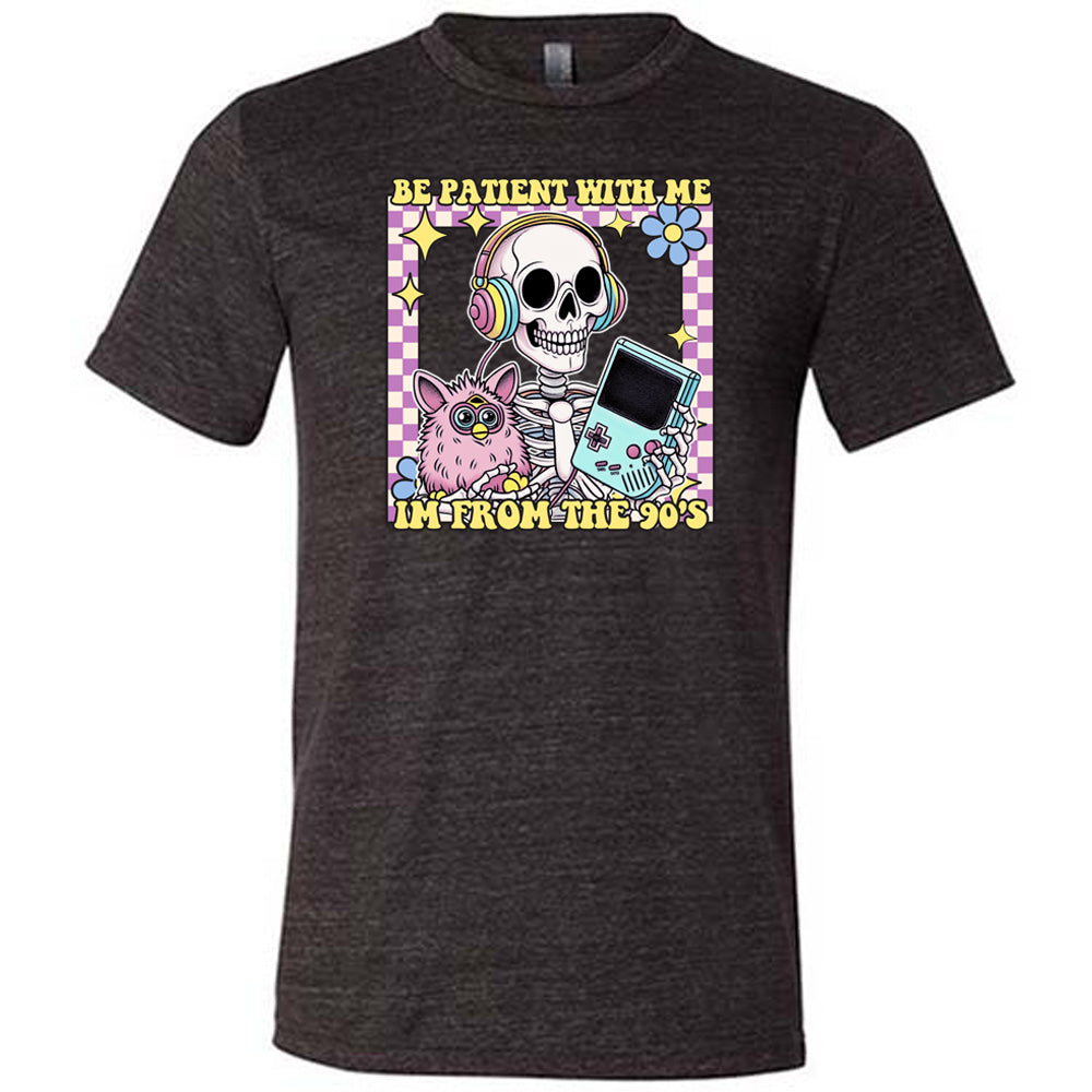black Be Patient With Me I'm From The 90's Shirt