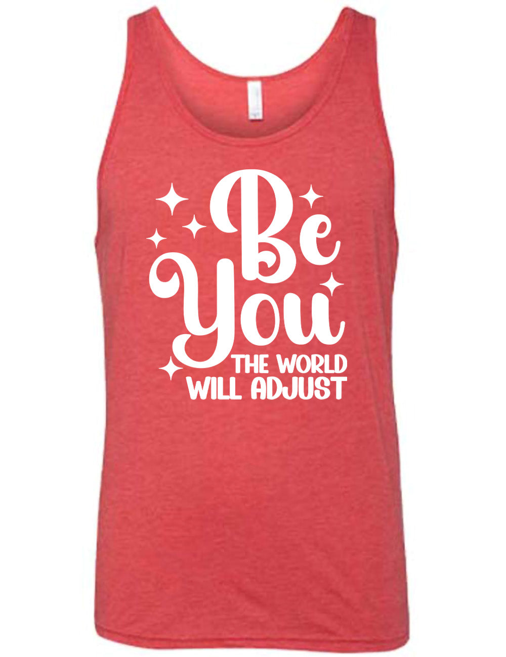 red unisex tank with the words "be you" in big letters, surrounded by a few little stars, followed by the words "the world will adjust" underneath
