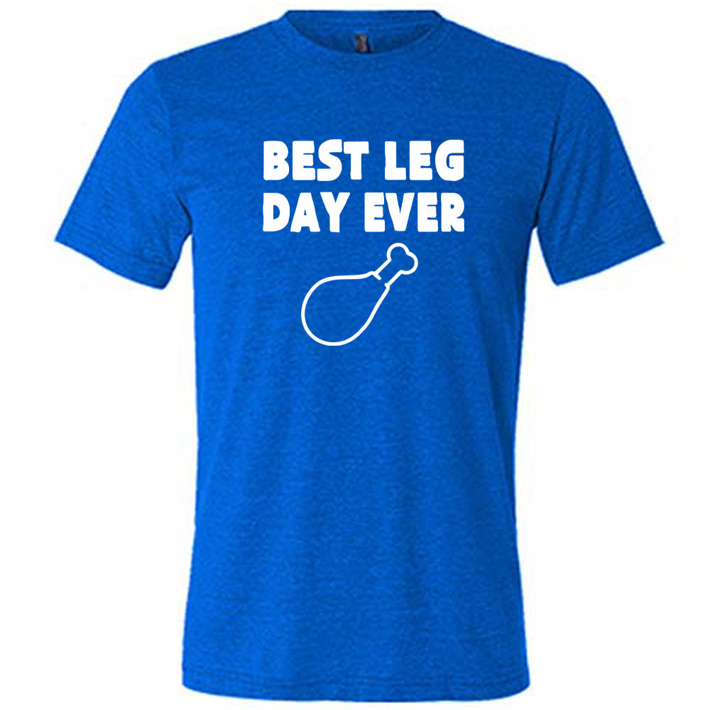 Best Leg Day Ever Shirt Unisex