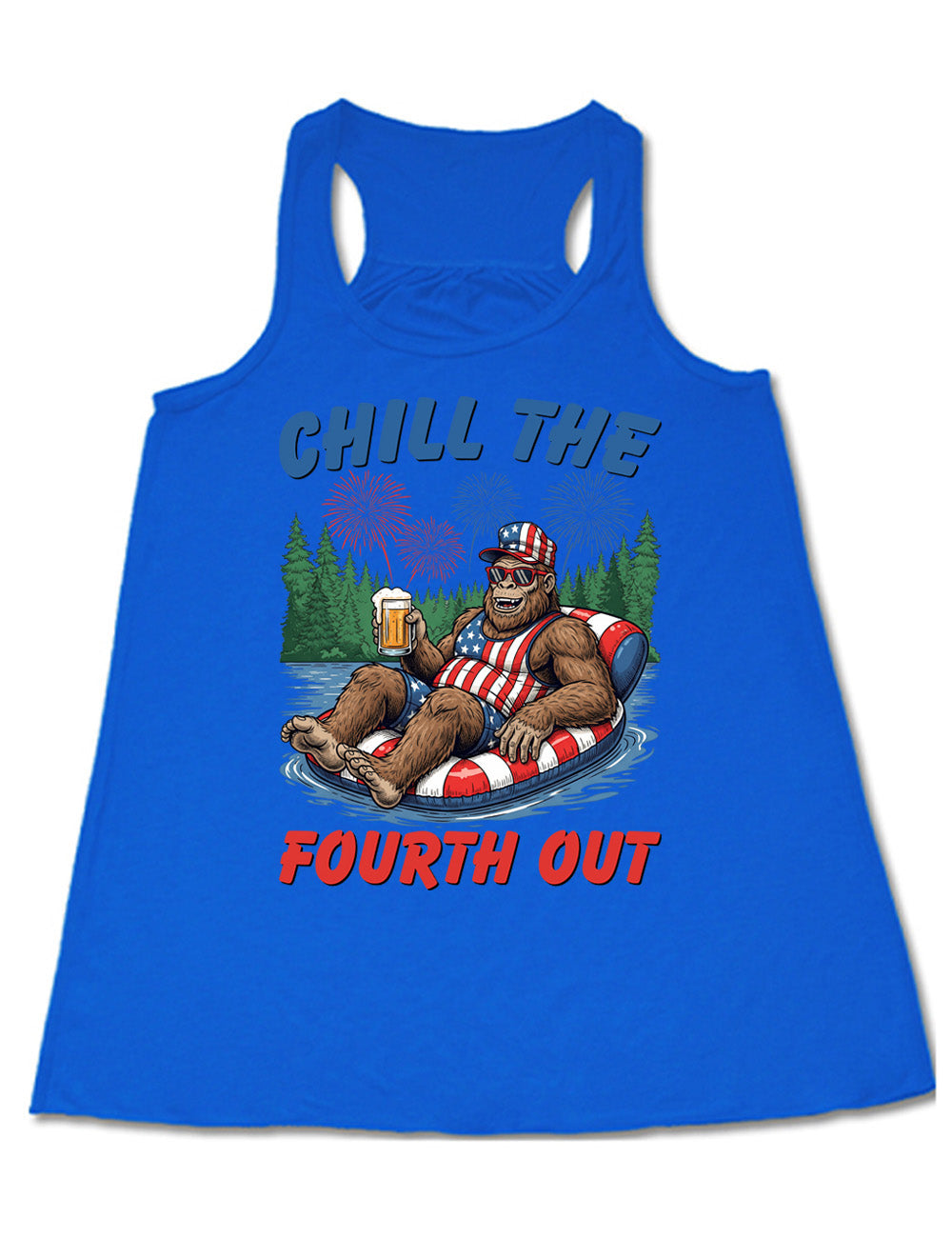 blue flowy racerback tank with the graphic of a grinning Bigfoot holding a beer, wearing sunglasses and an American flag outfit, in an American flag tube, in the water, with a background of trees, with fireworks above, and the words saying "chill the fourth out" on it
