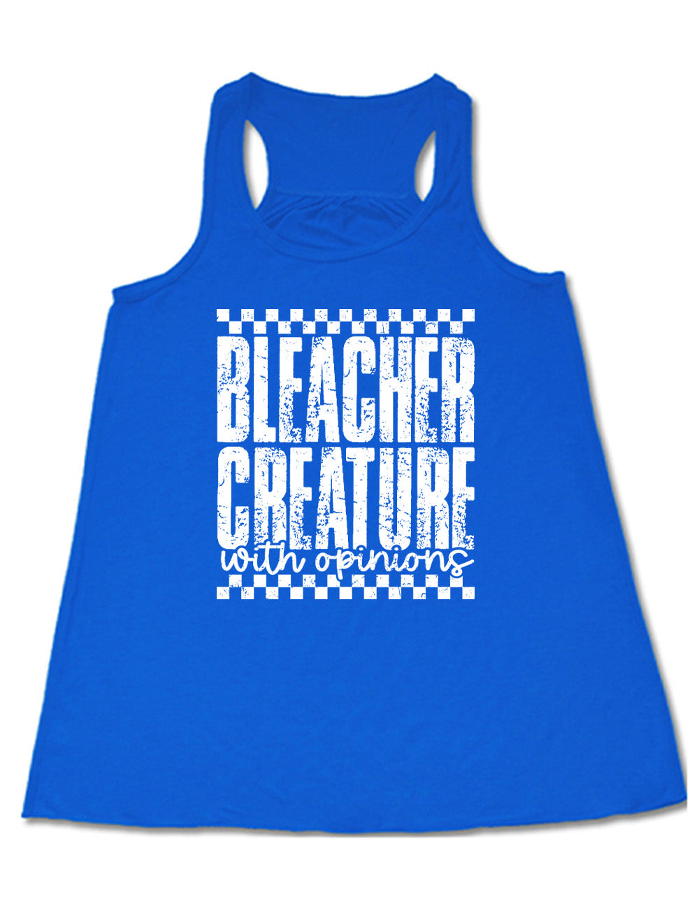 blue flowy racerback tank with the large words "bleacher creature" and the small words underneath "with opinions", all of which has a top and bottom checkered border