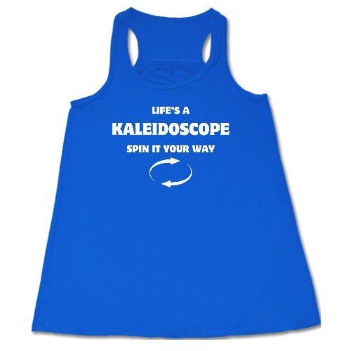 Life's A Kaleidoscope Spin It Your Way Shirt