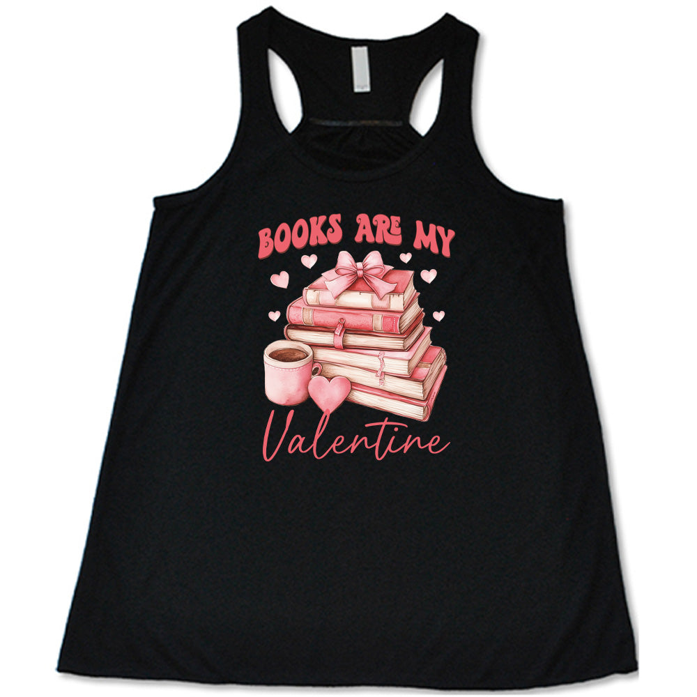 black shirt with the text "Books Are My Valentine" on it