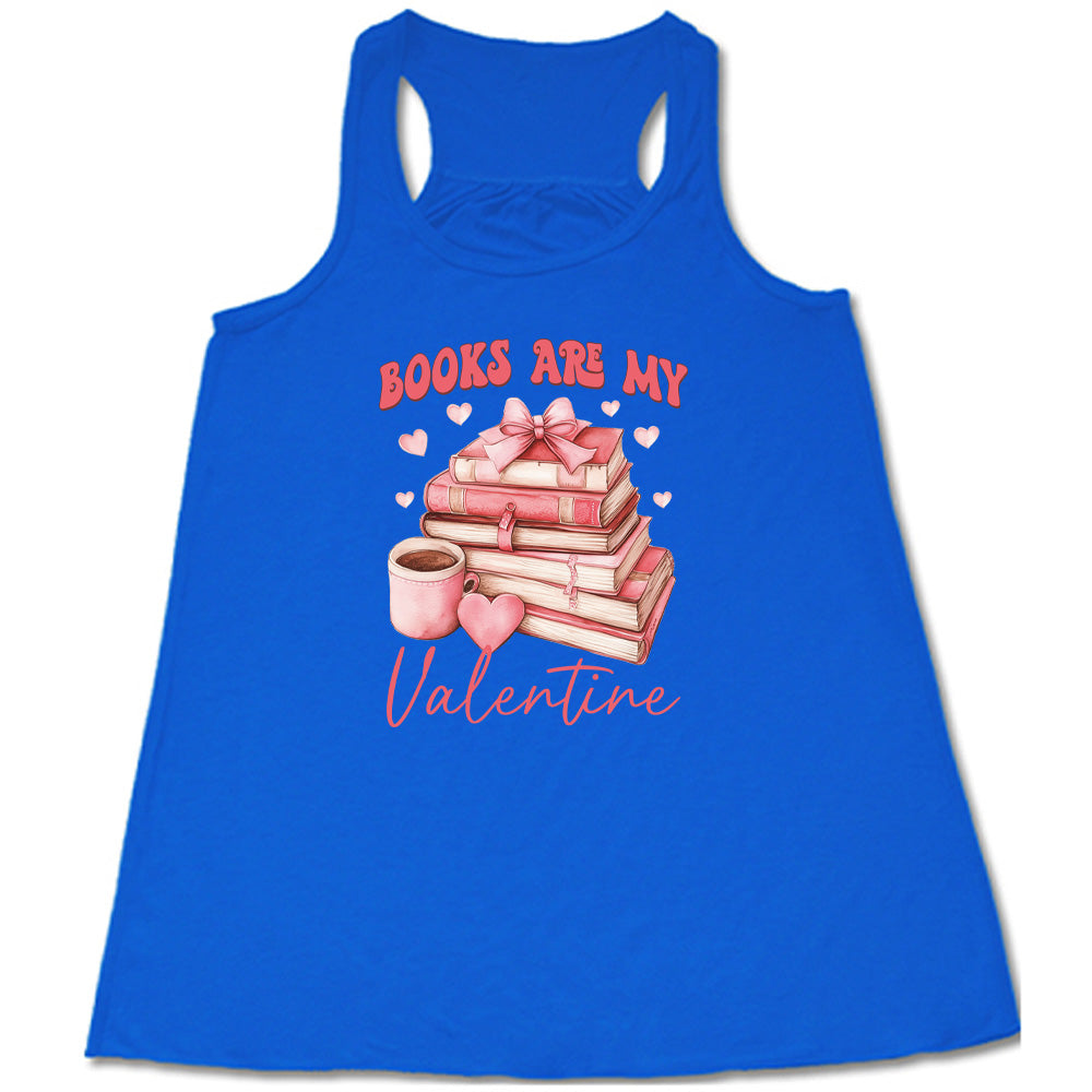 blue shirt with the text "Books Are My Valentine" on it