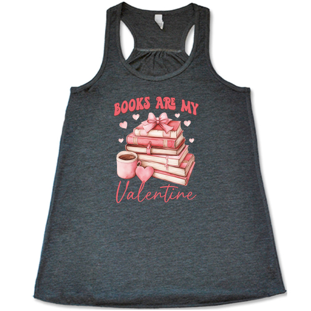 grey shirt with the text "Books Are My Valentine" on it
