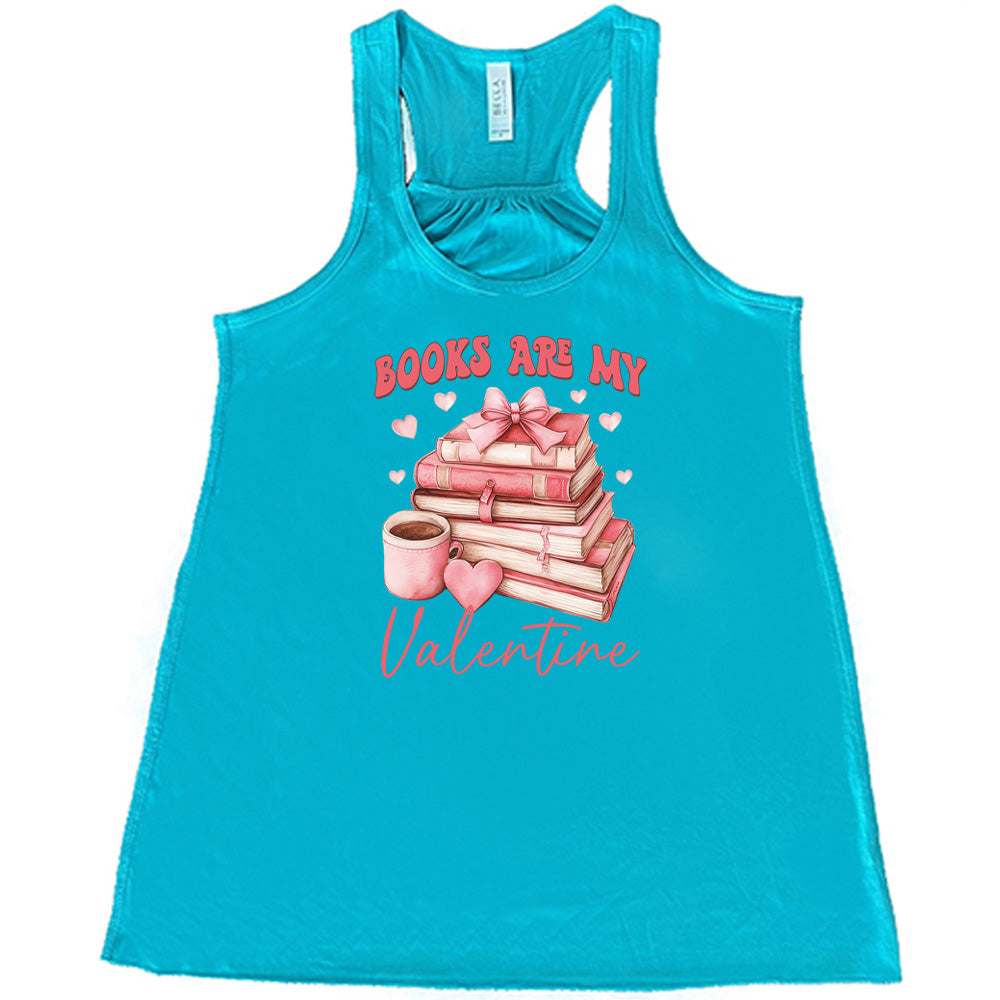 teal shirt with the text "Books Are My Valentine" on it