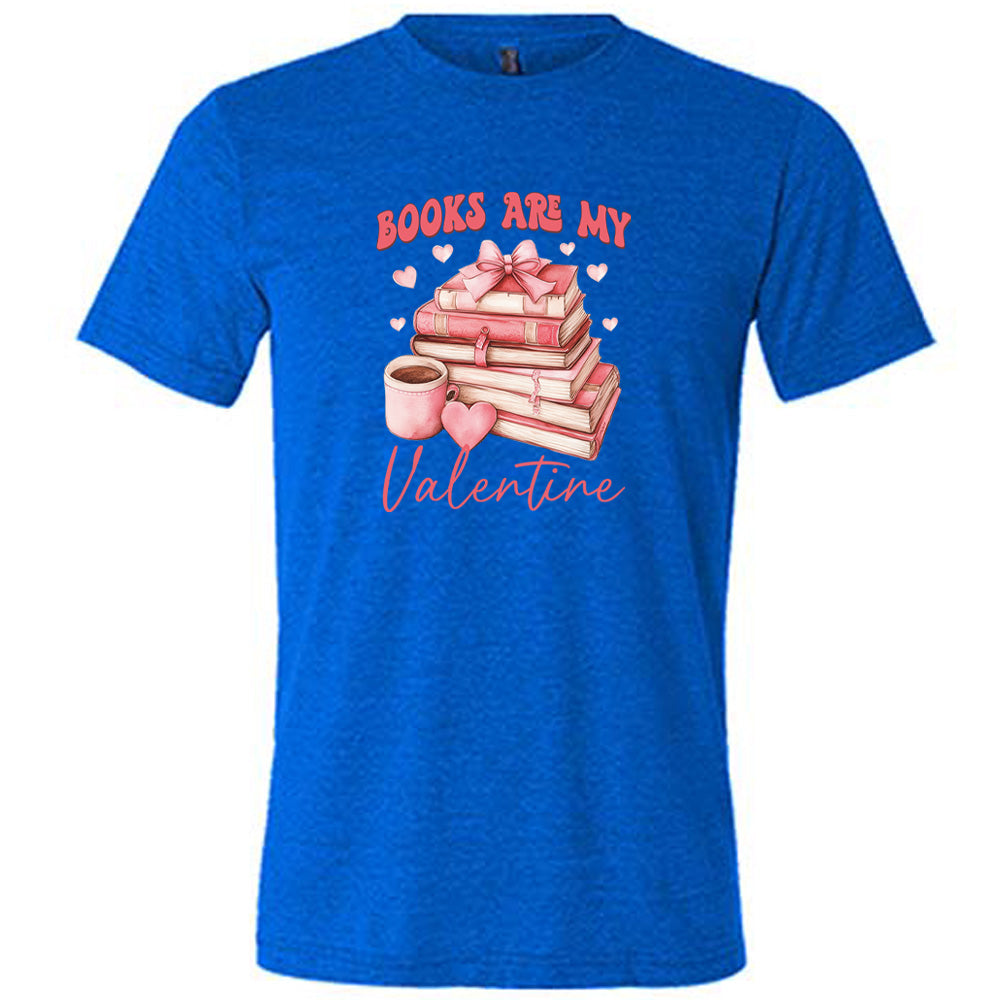 blue shirt with the text "Books Are My Valentine" on it