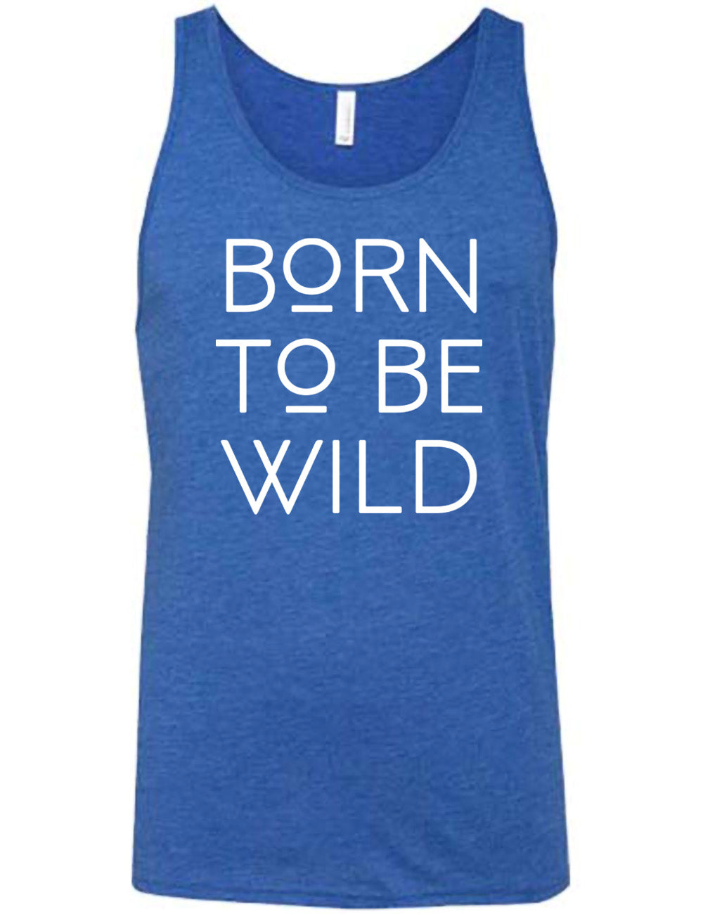 blue unisex tank with the words "born to be wild" on it, with both of the letters "o" underlined