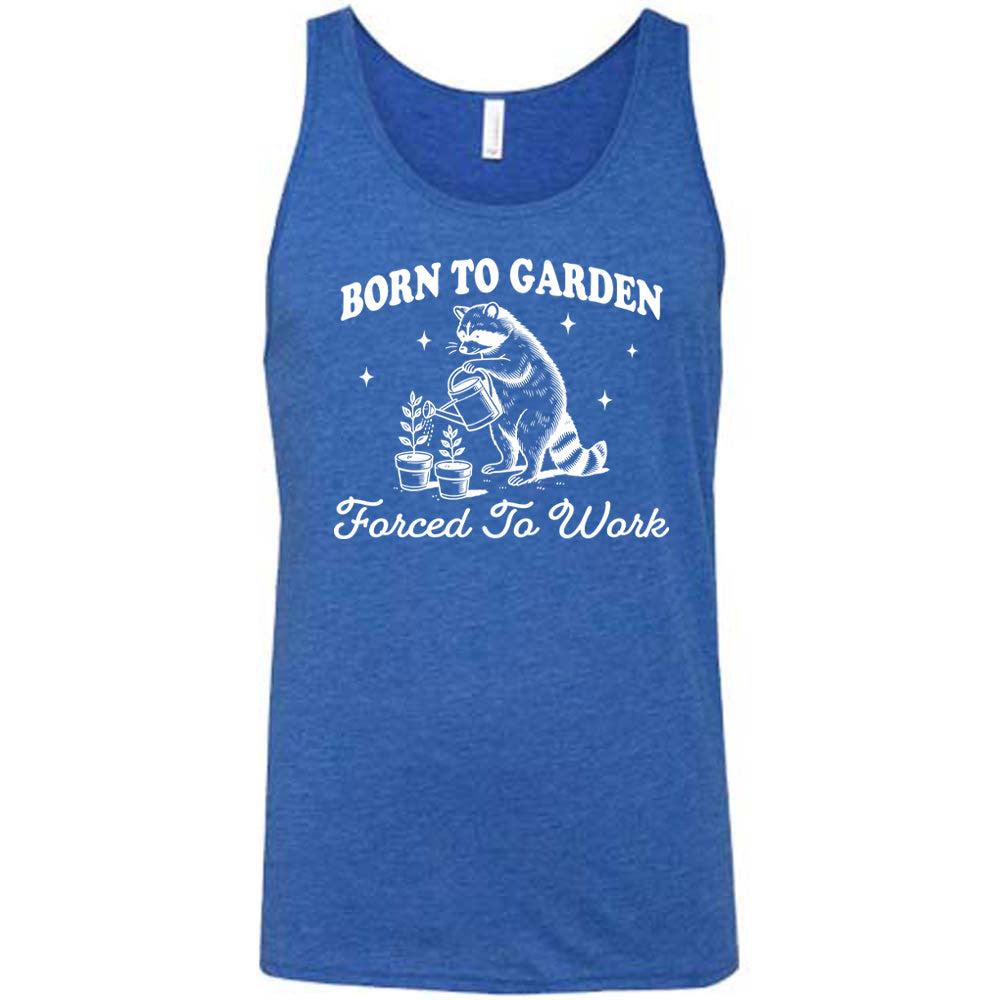 Blue colored tank with a gardening raccoon graphic on it that says "Born to Garden, Forced to Work"