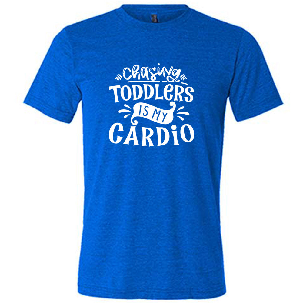 Blue colored shirt with a graphic on it that says "Chasing Toddlers is My Cardio"