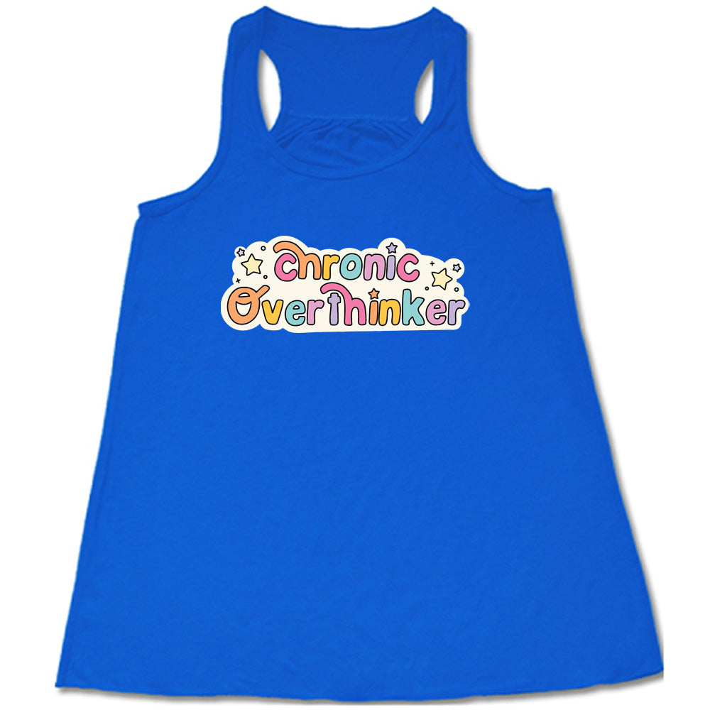 blue shirt with the quote "Chronic Overthinker" on it