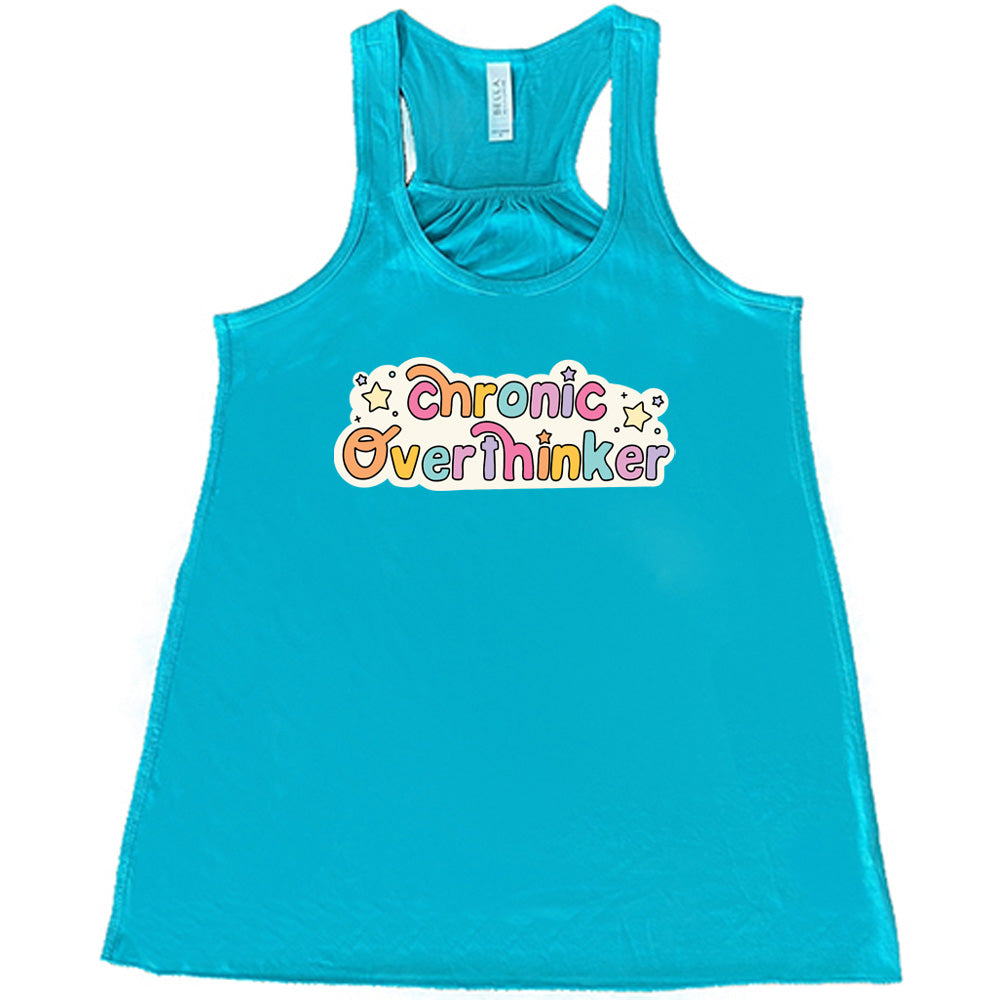 teal shirt with the quote "Chronic Overthinker" on it