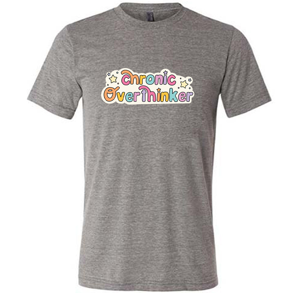 grey shirt with the quote "Chronic Overthinker" on it