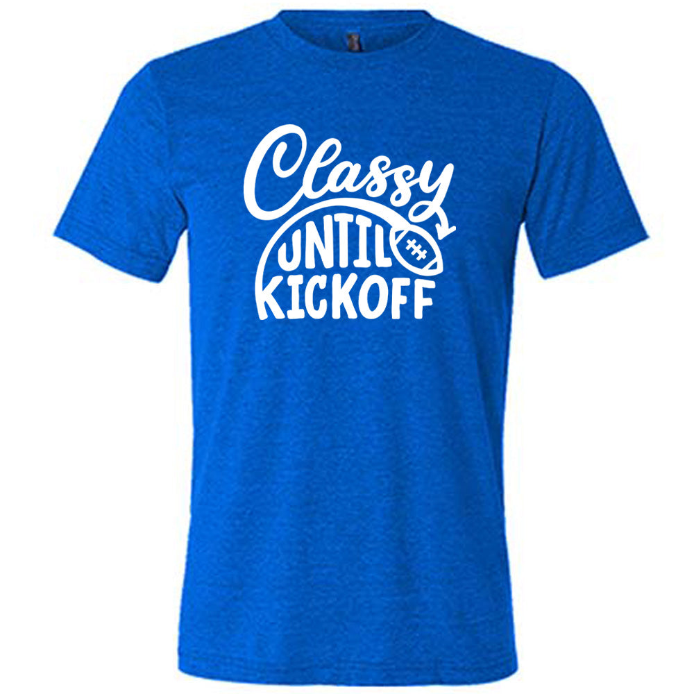 Blue colored shirt with football graphic on it that says "Classy Until Kickoff"