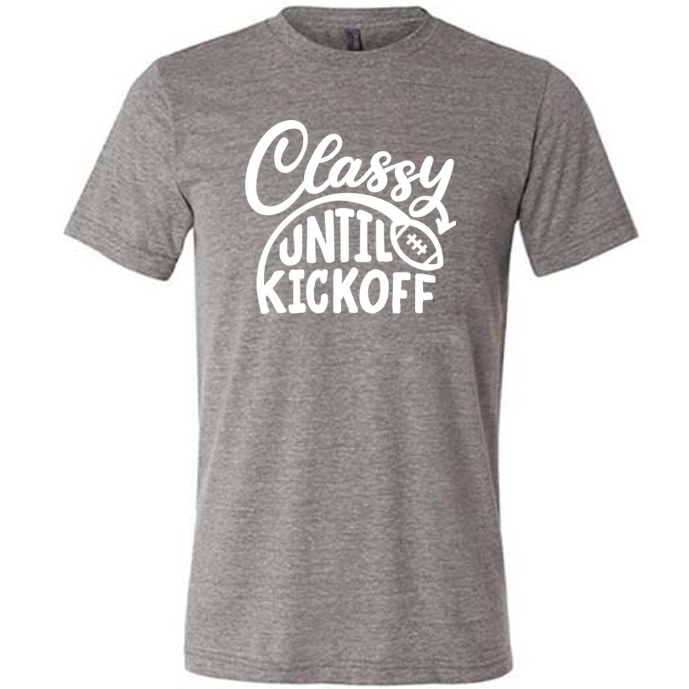 Grey colored shirt with football graphic on it that says "Classy Until Kickoff"