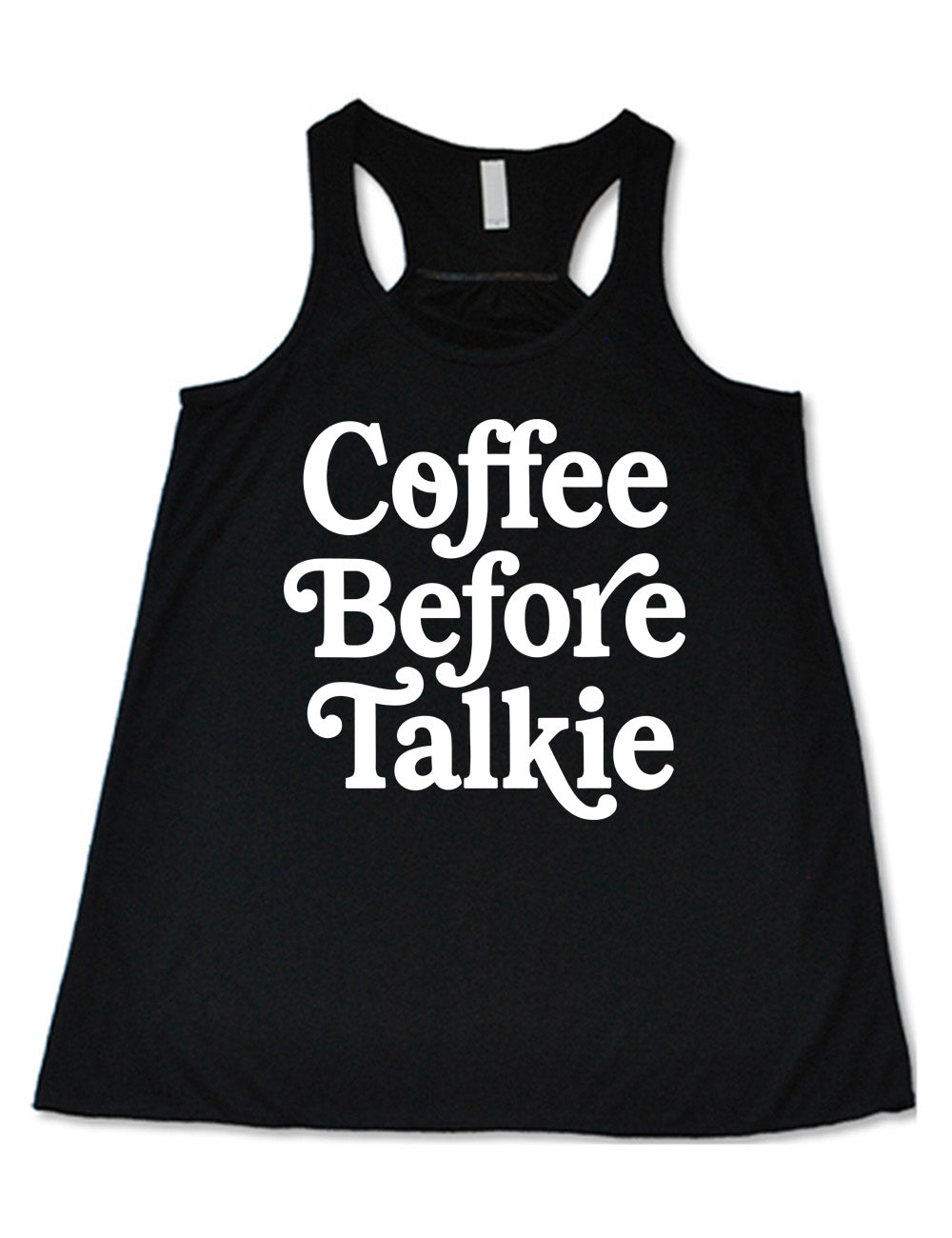 black flowy racerback tank with words on it saying "coffee before talkie"