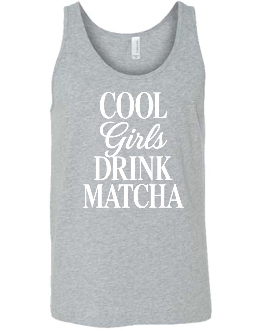 grey unisex tank with the words on it saying "cool girls drink matcha"