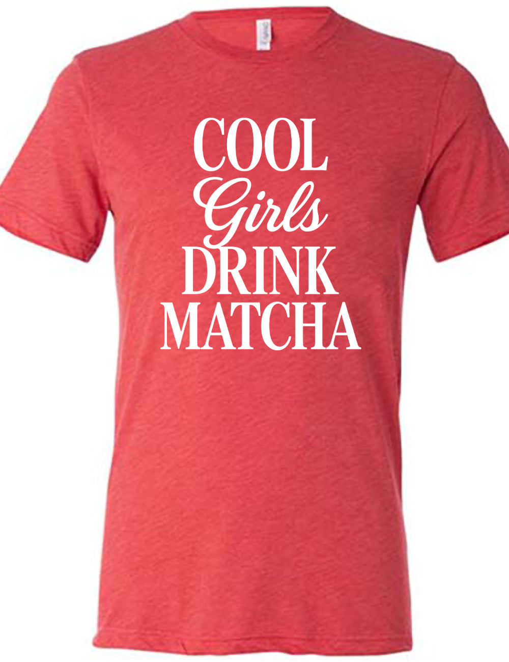 red unisex tee with the words on it saying "cool girls drink matcha"