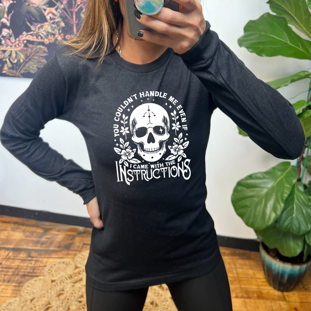 black shirt with the text "You Couldn't Handle Me Even If I Came With The Instructions" on it