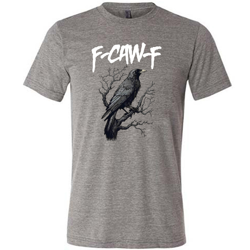Grey colored shirt with crow on branch graphic on it that says "F-CAW-F"