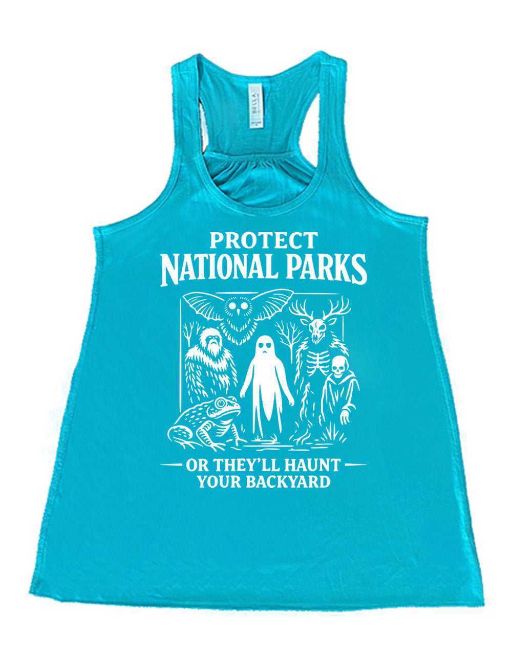 teal flowy racerback tank with the words on it saying "Protect National Parks" and a graphic of various cryptids, and underneath words saying "or they'll haunt your backyard"