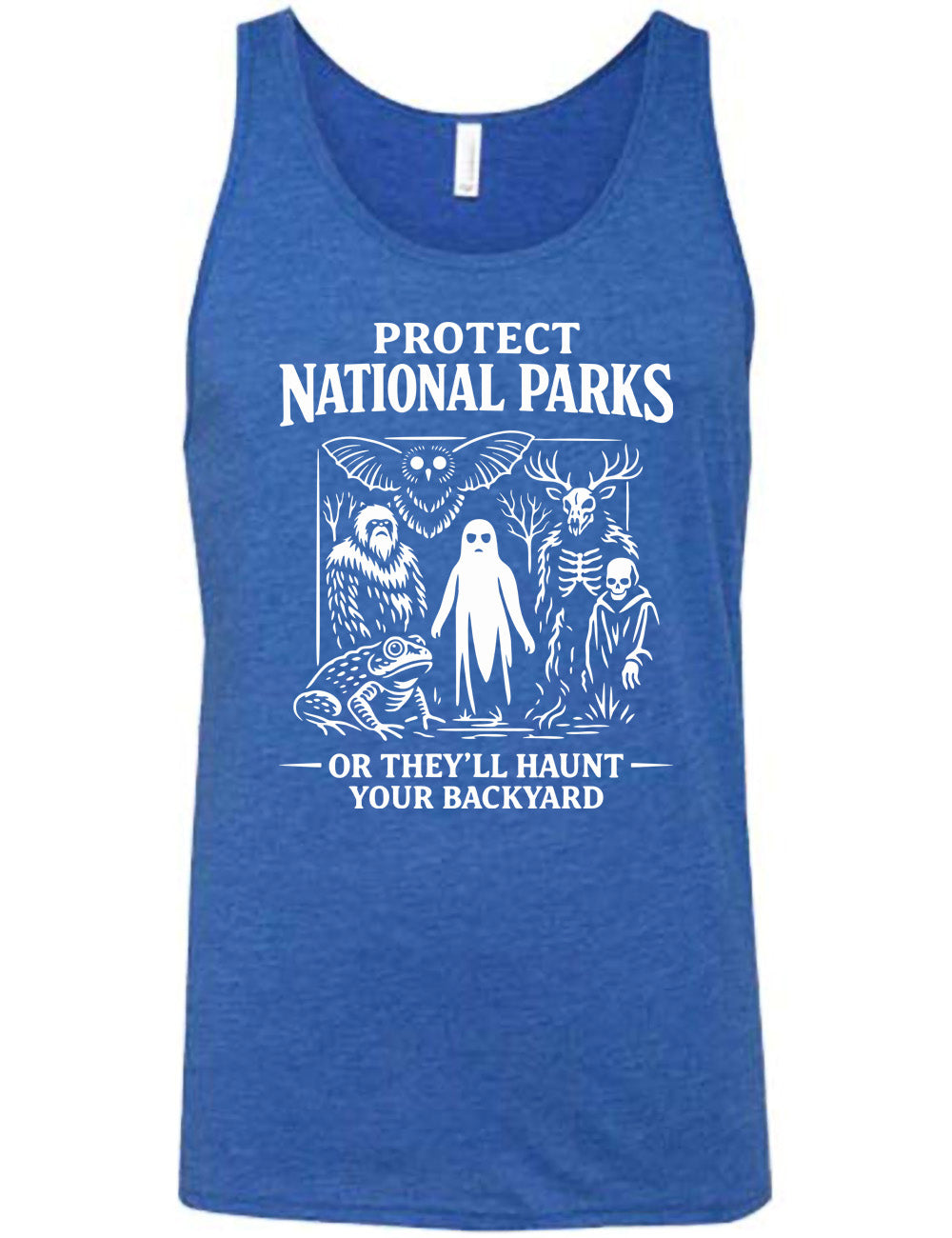 blue unisex tank with the words on it saying "Protect National Parks" and a graphic of various cryptids, and underneath words saying "or they'll haunt your backyard"