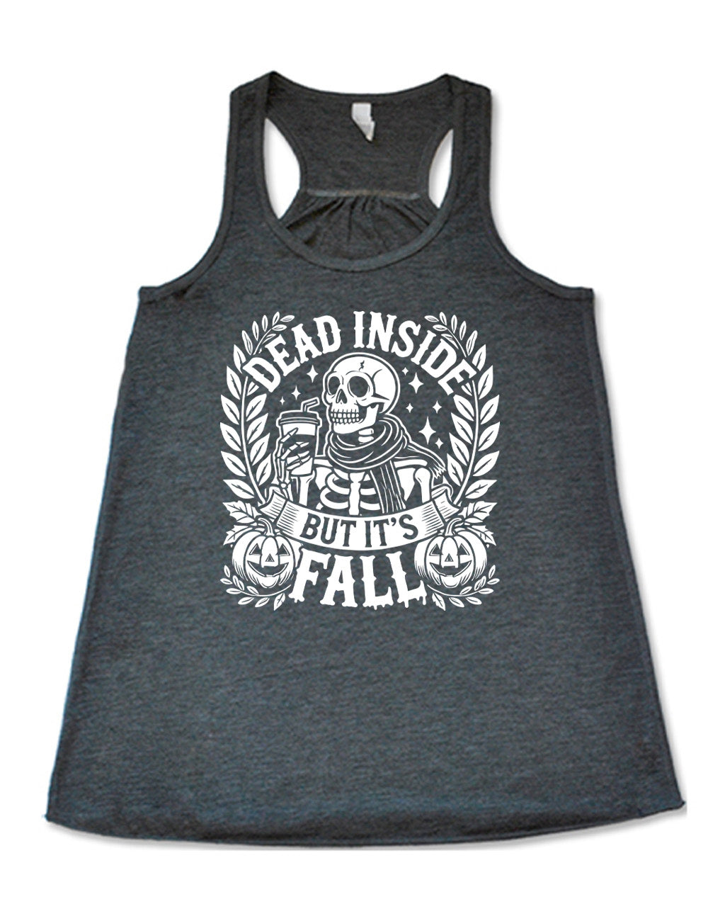 grey flowy racerback tank with the words "dead inside but it's fall" on it, with plants framing the sides, two jack-o-lantern graphics, and the large graphic in the middle of a skeleton, wearing a scarf and holding a takeaway drink with a straw, and a few stars