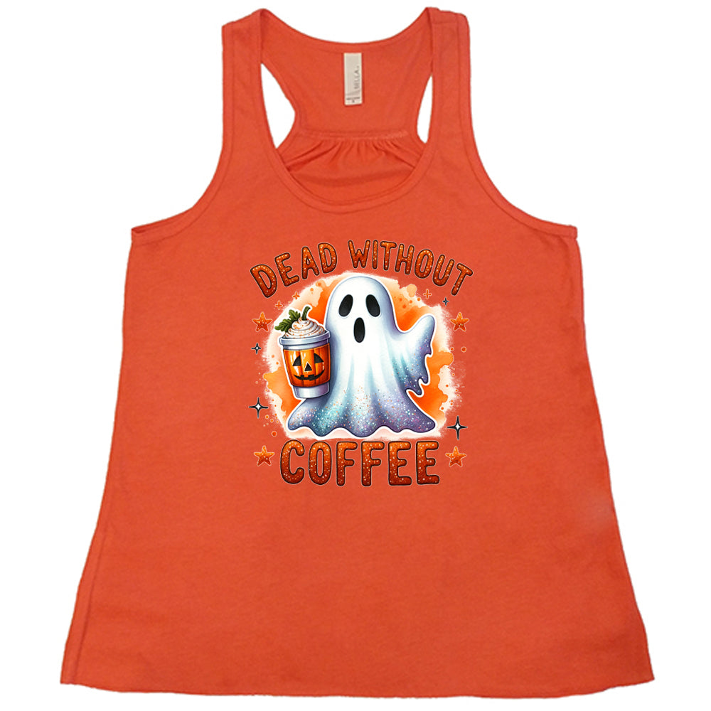 coral shirt with the text "dead without coffee" on it