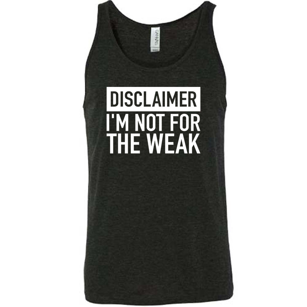 Black colored tank that says "Disclaimer: Im Not For the Weak"