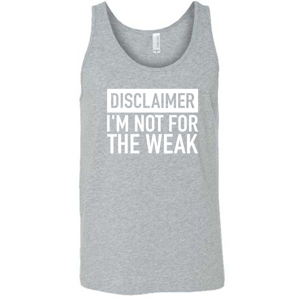 Grey colored tank that says "Disclaimer: Im Not For the Weak"