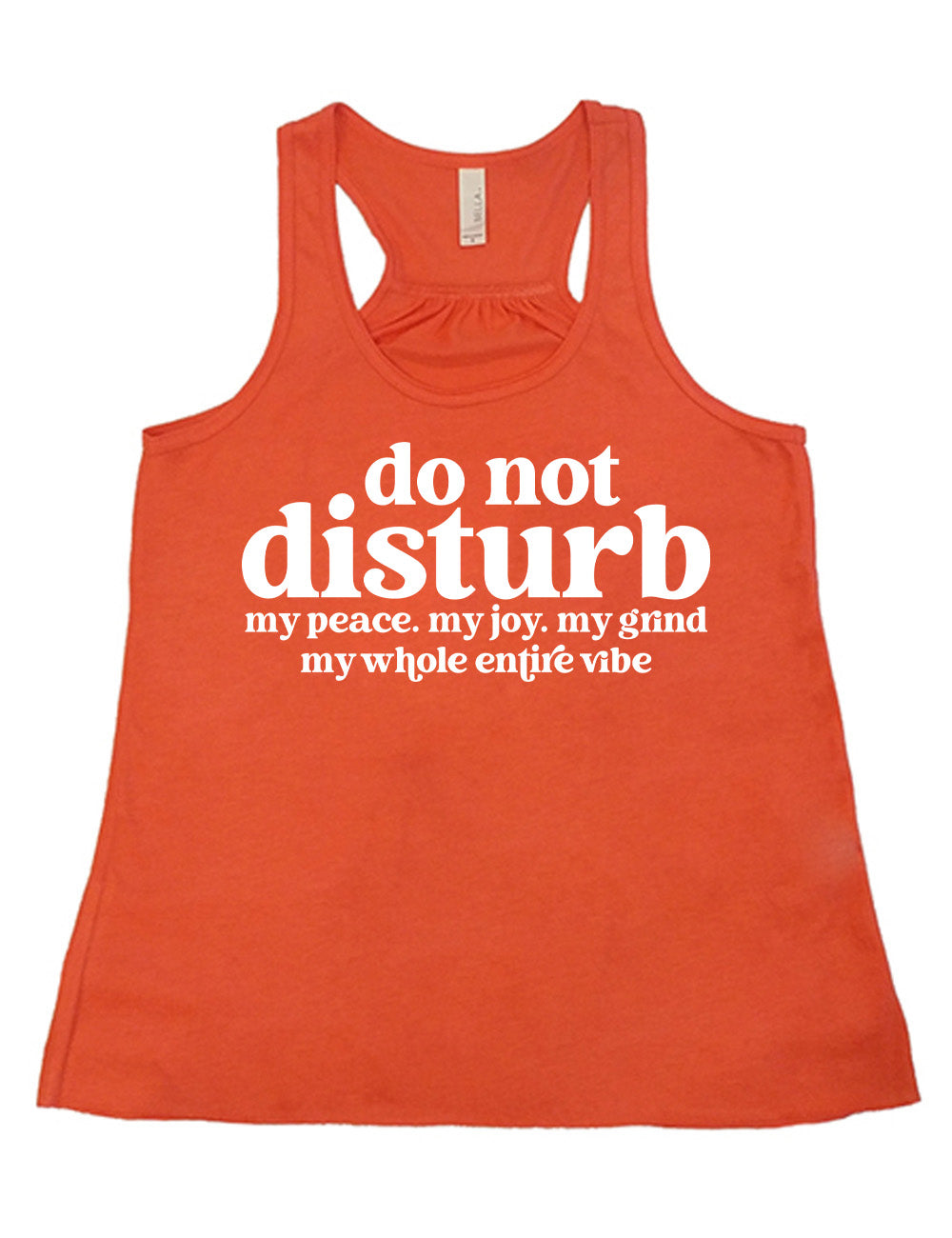 coral flowy racerback tank with large words on it saying "do not disturb" followed by the smaller words "my peace. my joy. my grind my whole entire vibe"