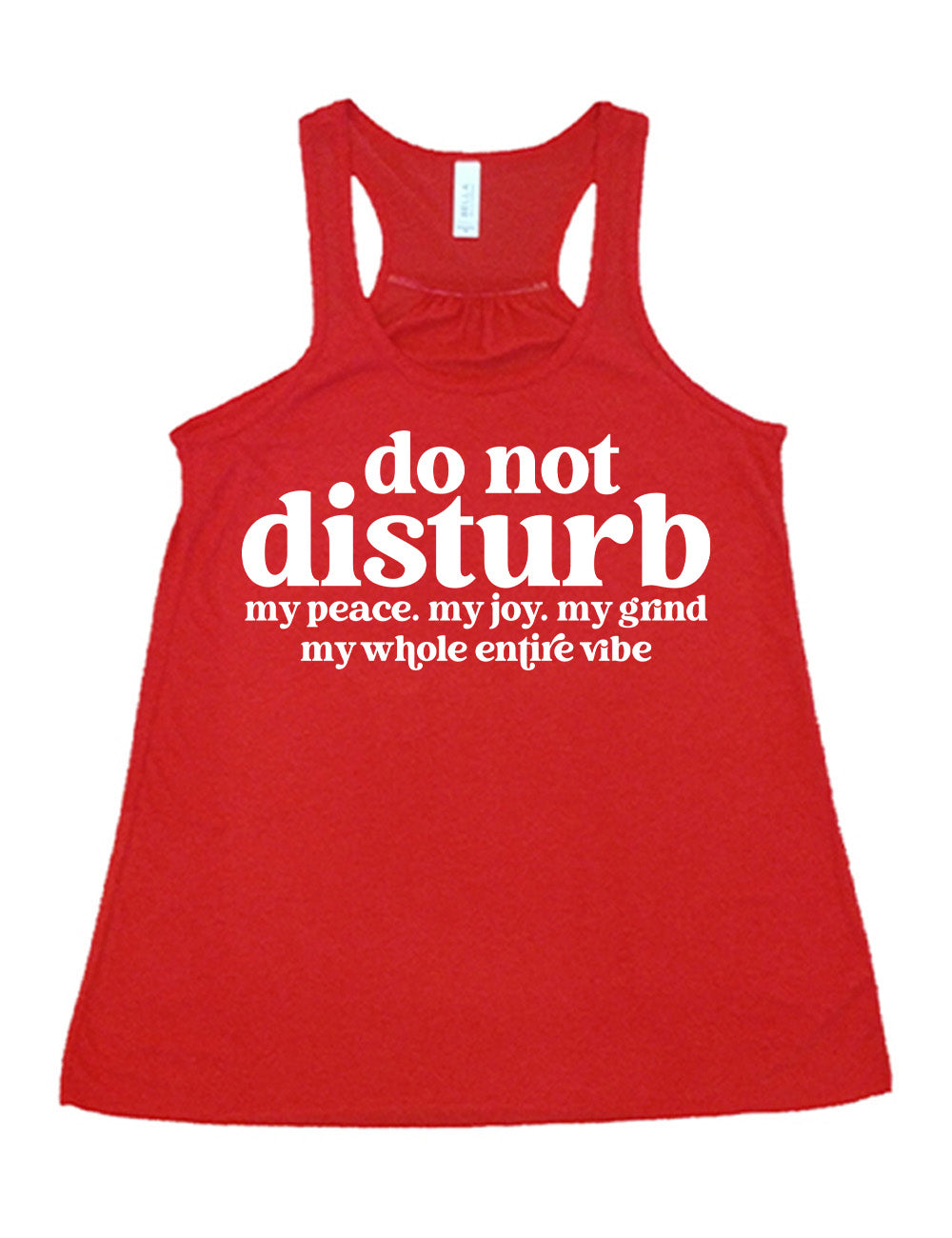 red flowy racerback tank with large words on it saying "do not disturb" followed by the smaller words "my peace. my joy. my grind my whole entire vibe"