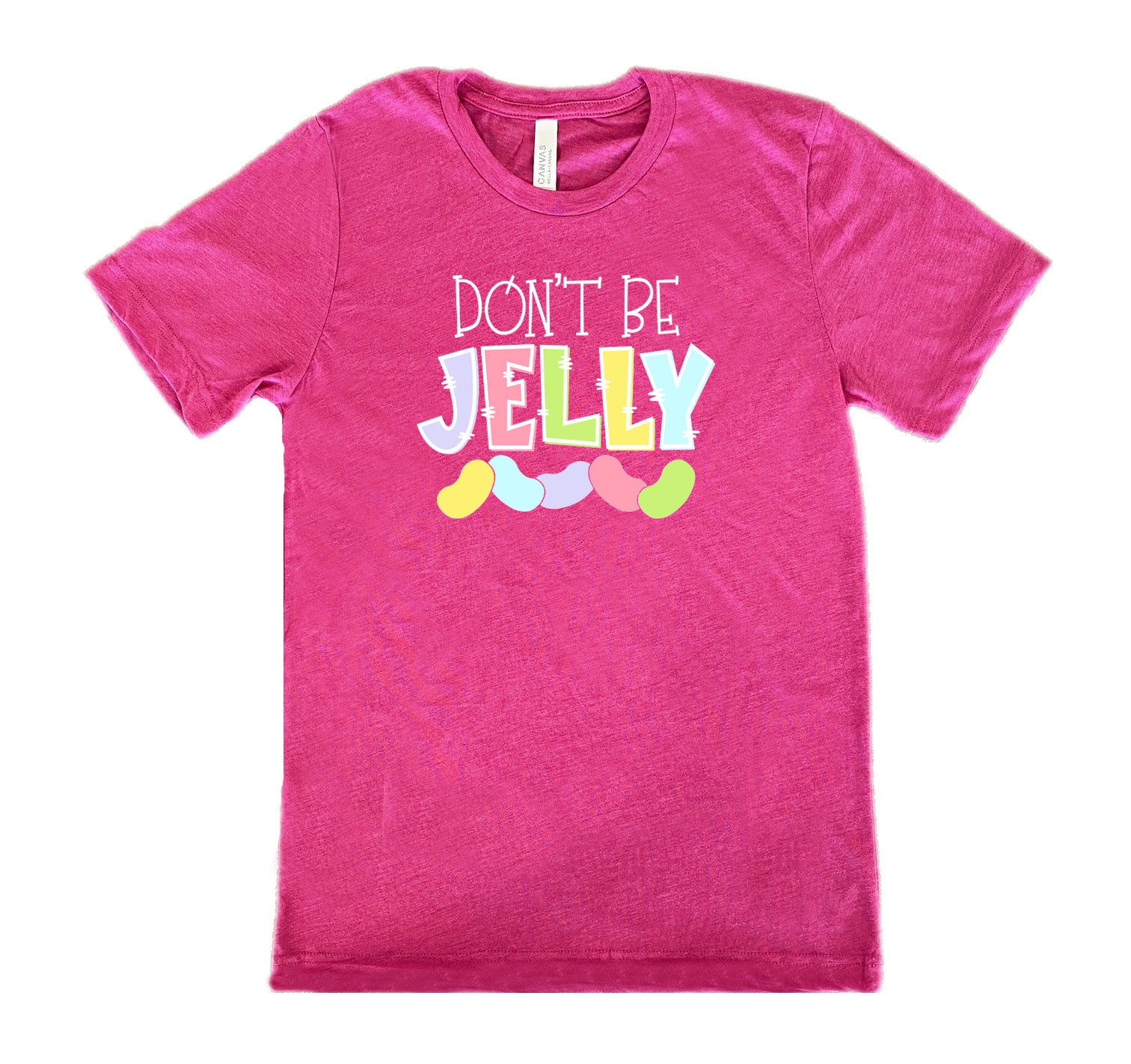Berry colored shirt with a jelly bean graphic on it that says "Don't Be Jelly"