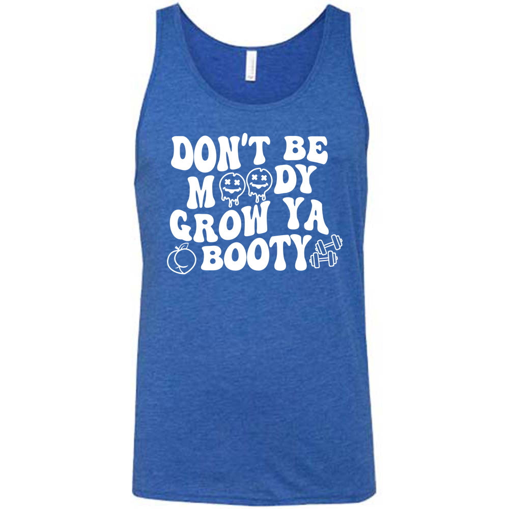 Blue Unisex Tank with Don't Be Moody Grow Ya Booty in white lettering, the o's are emojis, and there's a peach and two barbells