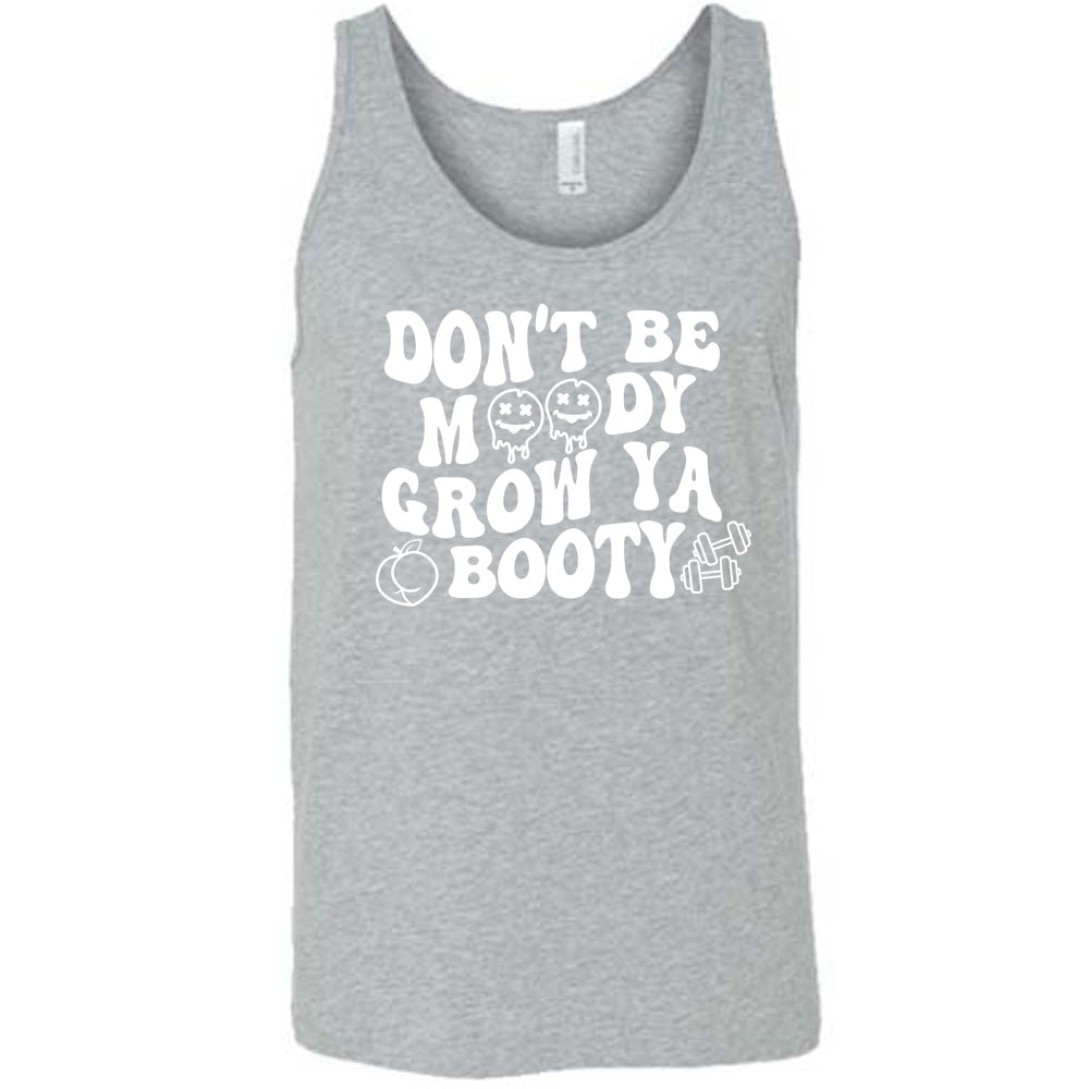 Grey Unisex Tank with Don't Be Moody Grow Ya Booty in white lettering, the o's are emojis, and there's a peach and two barbells