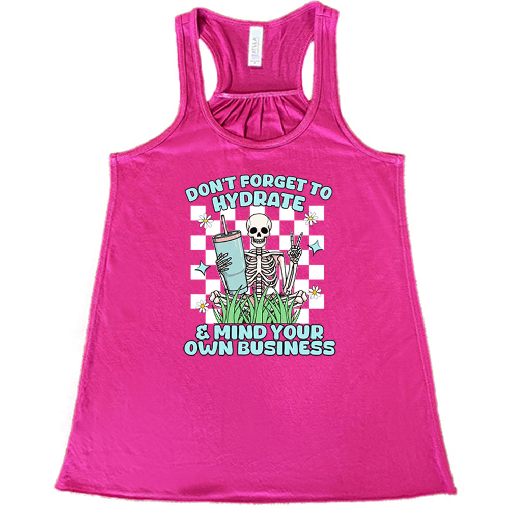 berry Don't Forget To Hydrate & Mind Your Own Business Shirt