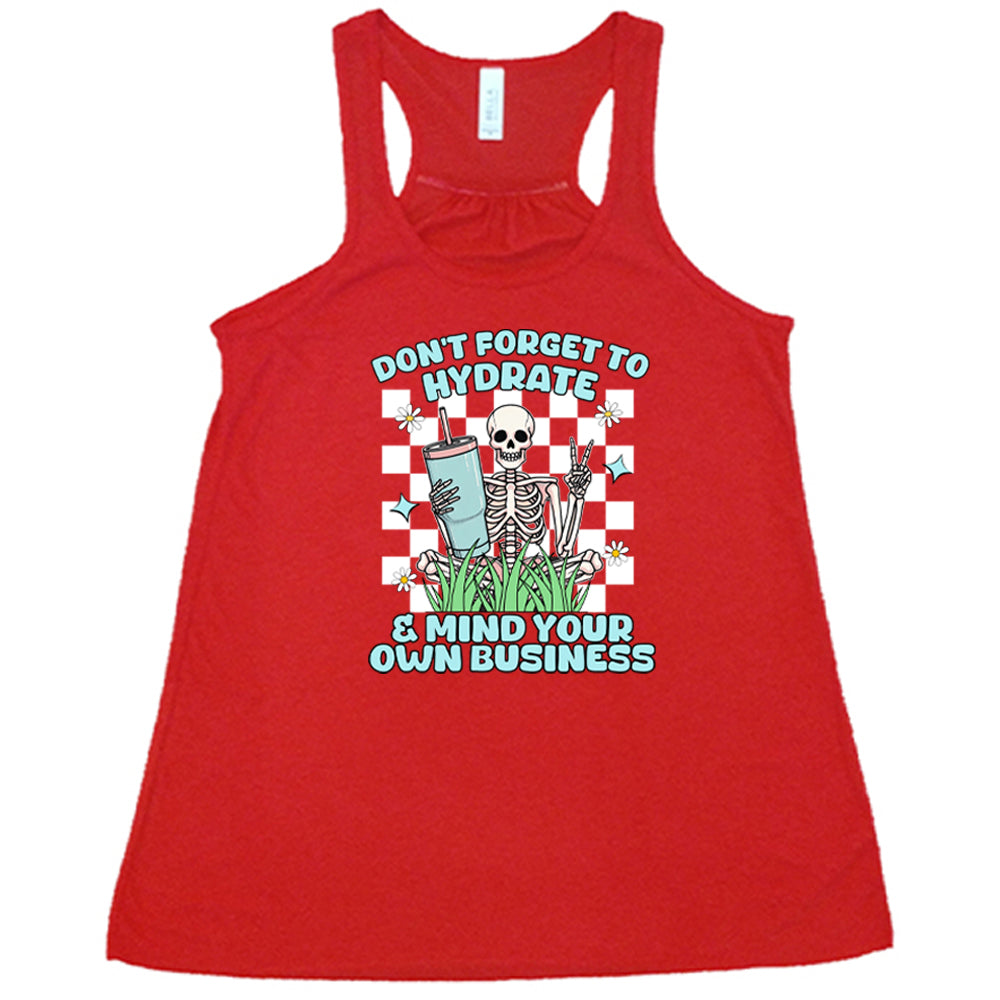 red Don't Forget To Hydrate & Mind Your Own Business Shirt