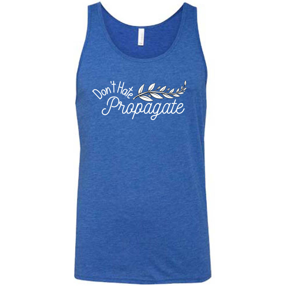 Blue colored tank with a plant graphic on it that says "Don't Hate, Propagate"