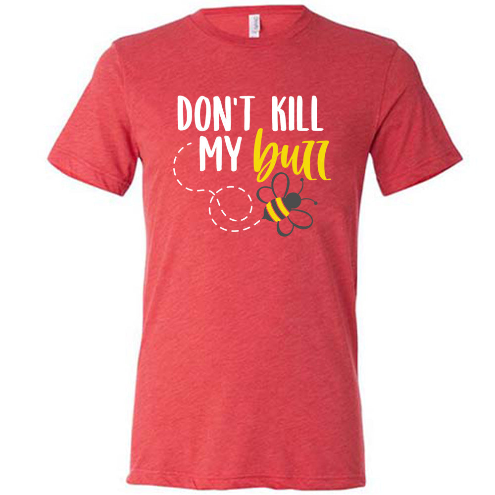 red unisex tee with the words "don't kill my buzz" on it, with a dashed trail leading to a bee graphic under the words