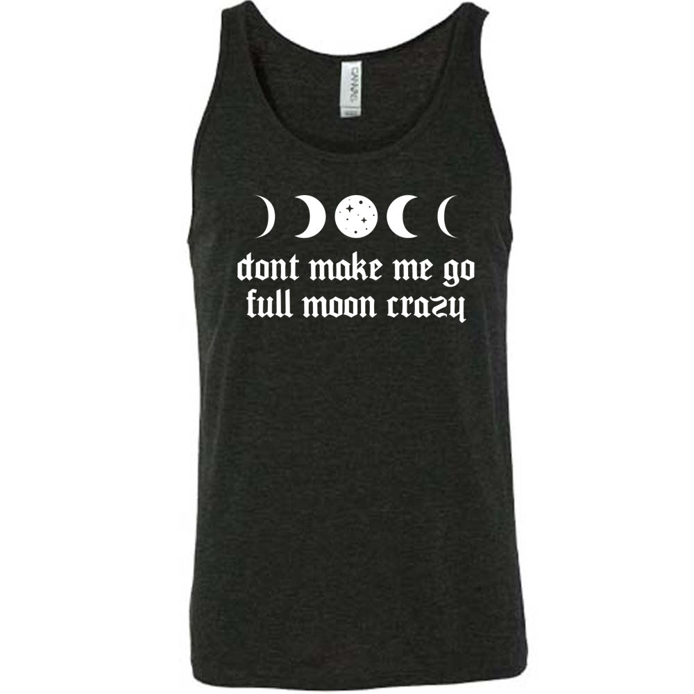 Black colored tank with a moon cycles graphic on it that says "Don't Make Me Go Full Moon Crazy"