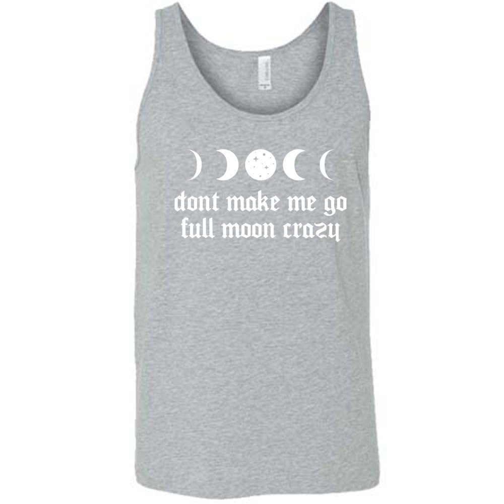 Grey colored tank with a moon cycles graphic on it that says "Don't Make Me Go Full Moon Crazy"